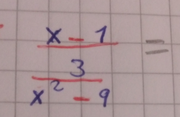 frac x-1 3/x^2-9 =