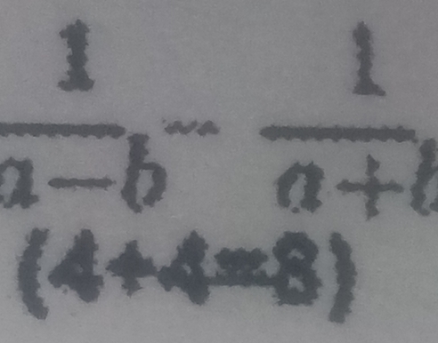  1/a-b - 1/a+b 
(4+4=8)