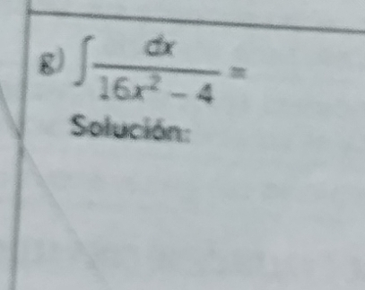 ∈t  dx/16x^2-4 =
Solución: