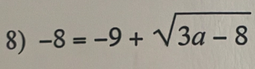 -8=-9+sqrt(3a-8)