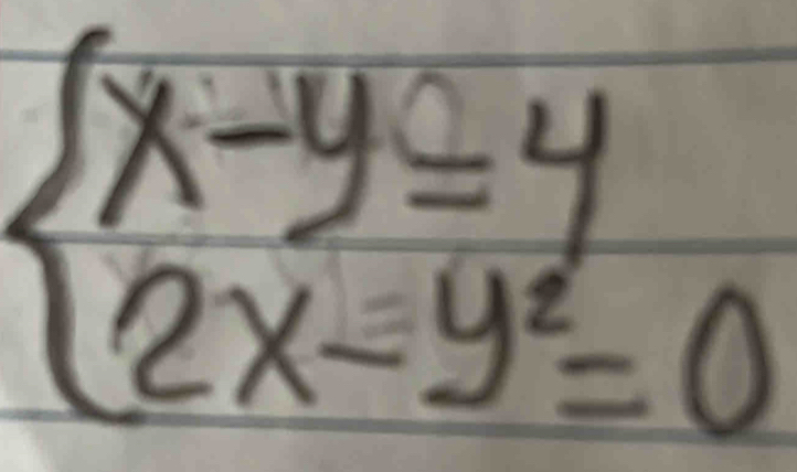 beginarrayl x-y=4 2x-y^2=0endarray.