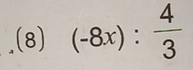 .(8) (-8x): 4/3 