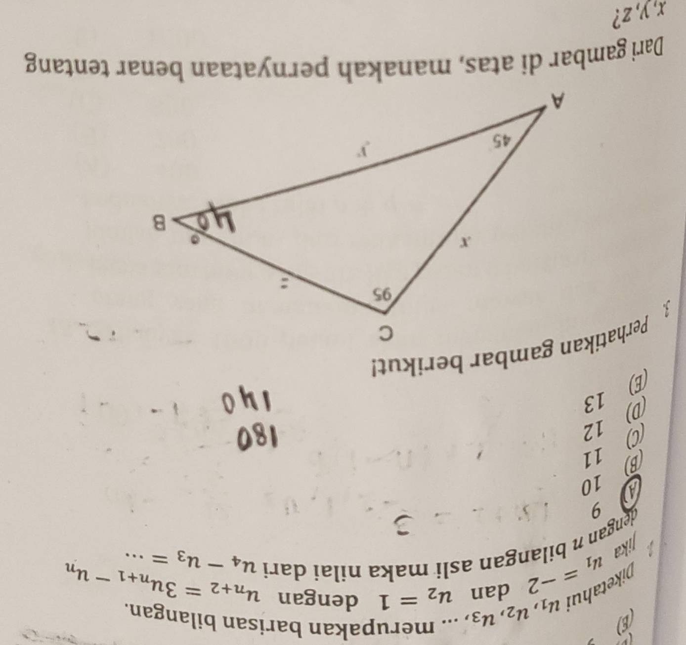 (E)
u_2=1 dengan
ietul u_1, u_2, u_3 () ... merupakan barisan bilangan.
jika u_1=-2 dan
u_4-u_3=·s
dengan π bilangan asli maka nilai dari u_n+2=3u_n+1-u_n
1 9
B) 10
D) 12 C) 11
(E) 13
Dari gambar di atas, manakah pernyataan benar tentang
x, y, z?