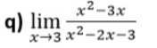 limlimits _xto 3 (x^2-3x)/x^2-2x-3 