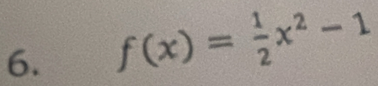 f(x)= 1/2 x^2-1