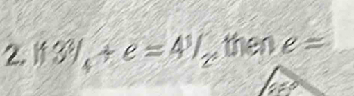 |f3^2|_4+e=4^3|_2 , then e=
66°