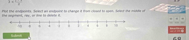 3
Plot the endpoints. Select an endpoint to change it from closed to open. Select the middle of 
the segment, ray, or line to delete it. 
00 45 49 
SmartScore 
Submit out of 100 D
68