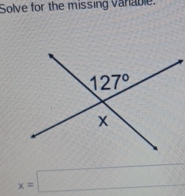 Solve for the missing vanable.
x=□