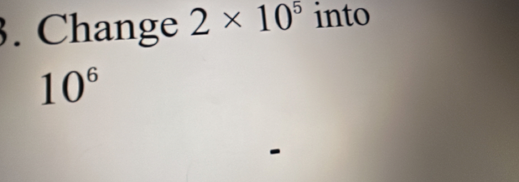 Change 2* 10^5 into
10^6