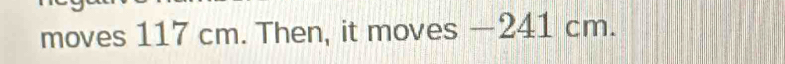 moves 117 cm. Then, it moves — 241 cm.