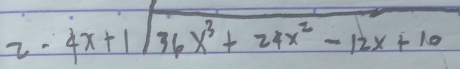 2.4x+1sqrt(36x^3+24x^2-12x+10)