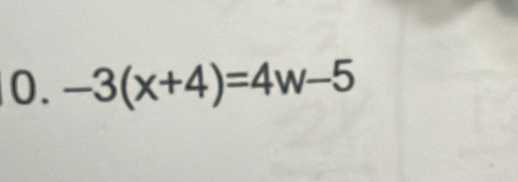 -3(x+4)=4w-5