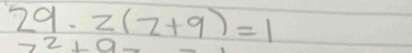 29· z(z+9)=1
7^2+9=