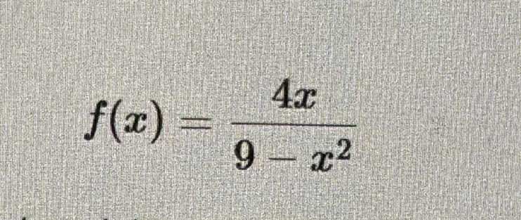 f(x)= 4x/9-x^2 