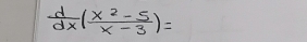  d/dx ( (x^2-5)/x-3 )=