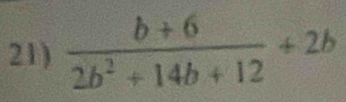  (b+6)/2b^2+14b+12 +2b