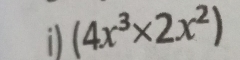 (4x^3* 2x^2)