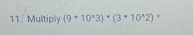 Multiply (9*10^(wedge)3)*(3*10^(wedge)2) *