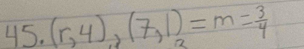 (r,4),(7,1)=m= 3/4 