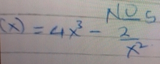 N_ 0_5
(x)=4x^3- 2/x^2 