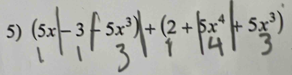 (5x −3 − 5x³) + (2 + 5x⁴ + 5x³)