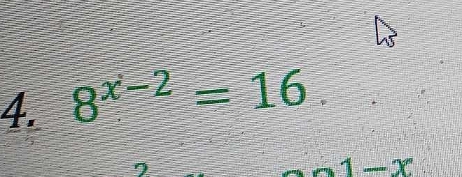 8^(x-2)=16. 
7 
iln