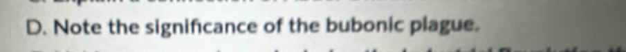 Note the significance of the bubonic plague.