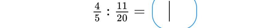  4/5 : 11/20 =