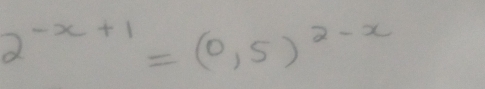 2^(-x+1)=(0,5)^2-x