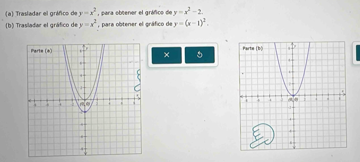 Trasladar el gráfico de y=x^2 , para obtener el gráfico de y=x^2-2.
(b) Trasladar el gráfico de y=x^2 , para obtener el gráfico de y=(x-1)^2.

×