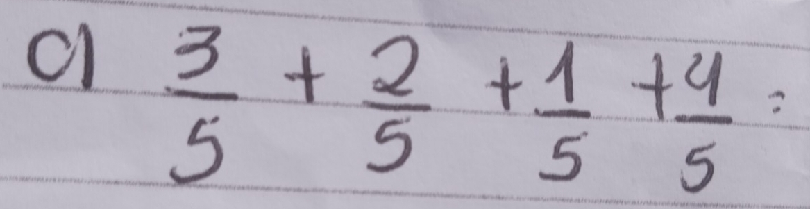 a  3/5 + 2/5 + 1/5 + 4/5 =