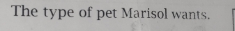 The type of pet Marisol wants.