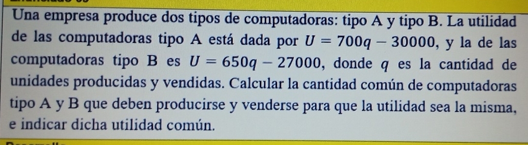 Resuelto:Una empresa produce dos tipos de computadoras: tipo A y tipo B ...