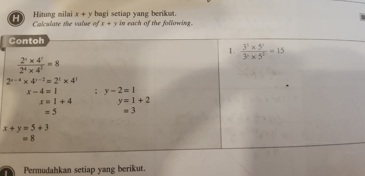 Hitung nilai x+y bagi setiap yang berikut.
S
Calculate the value of x+y in each of the following.
I Permudahkan setiap yang berikut.