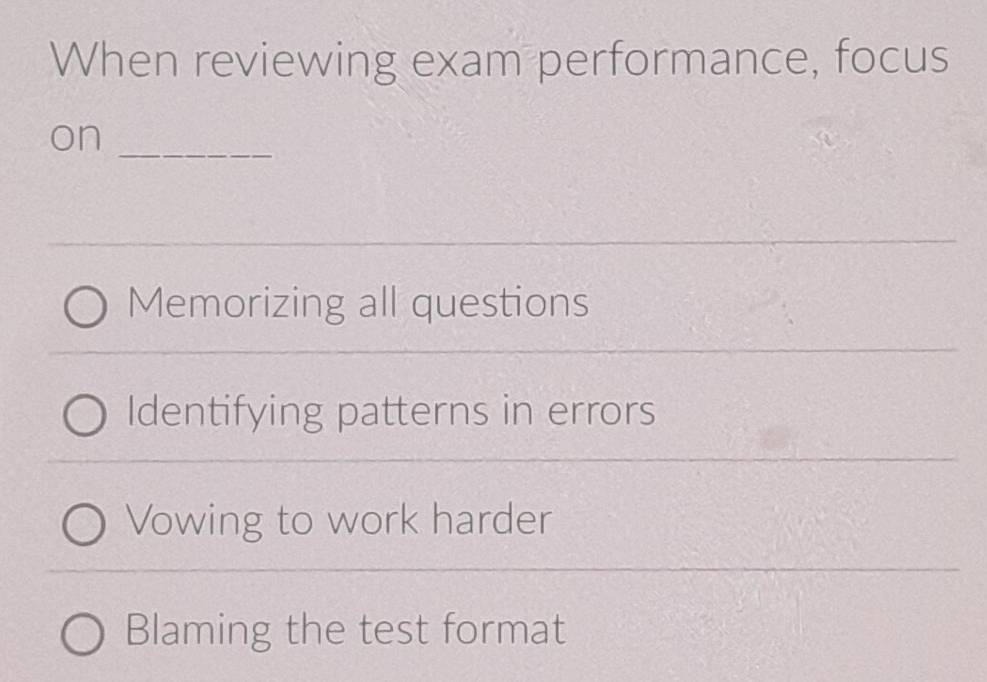 Solved: When reviewing exam performance, focus on_ Memorizing all ...