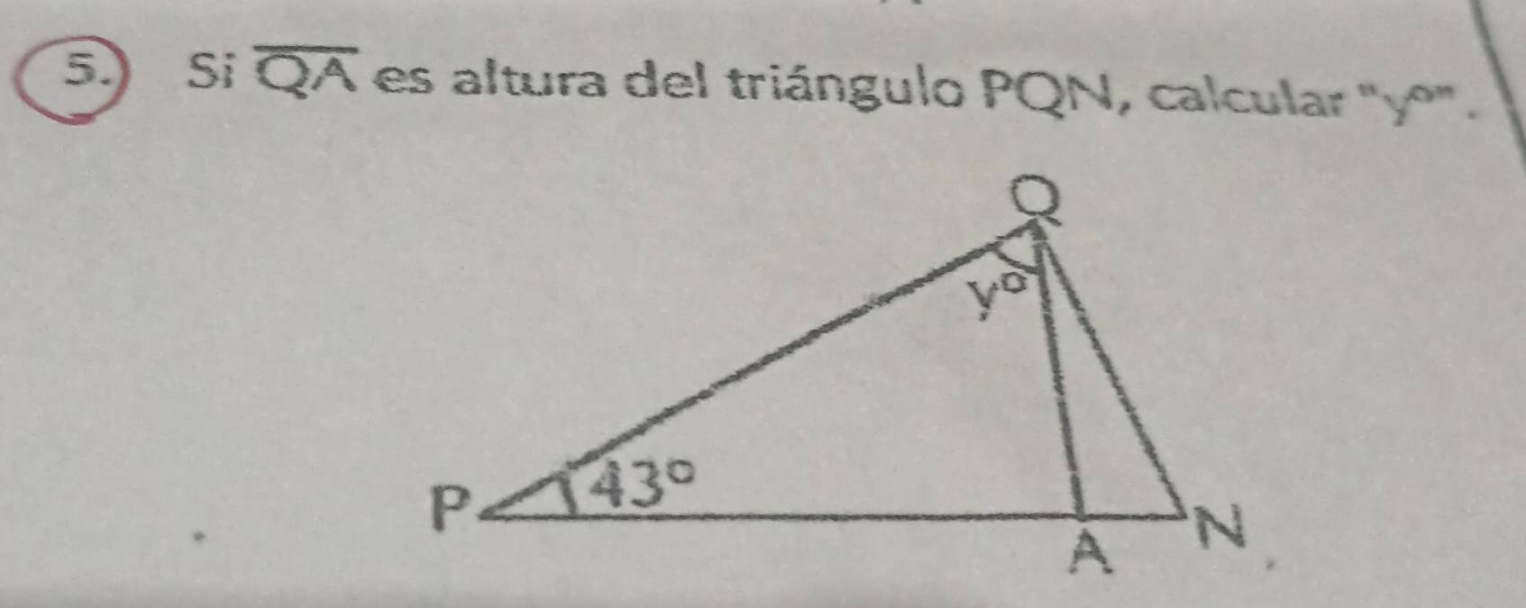 5.) Si overline QA es altura del triángulo PQN, calcular ' 0 ” .