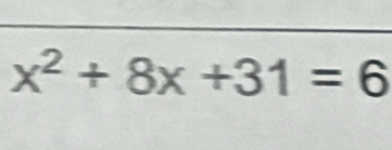 x^2+8x+31=6