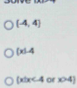 (-4,4)
(x)-4
 x|x of x>4