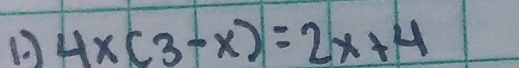 1 4x(3-x)=2x+4