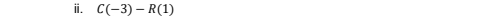 ⅱ. C(-3)-R(1)