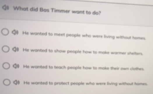 Solved: What did Bas Timmer want to do? He wanted to meet people who ...