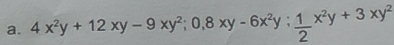 4x^2y+12xy-9xy^2; 0, 8xy-6x^2y;  1/2 x^2y+3xy^2