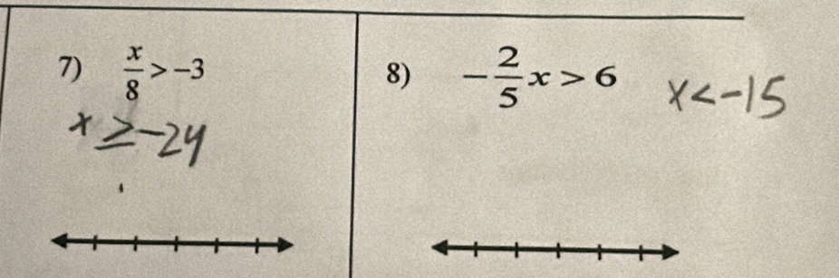  x/8 >-3 - 2/5 x>6
8)