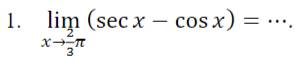 limlimits _xto  2/3 π (sec x-cos x)=·s. _