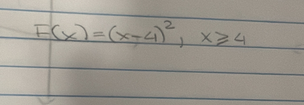 F(x)=(x-4)^2, x≥slant 4