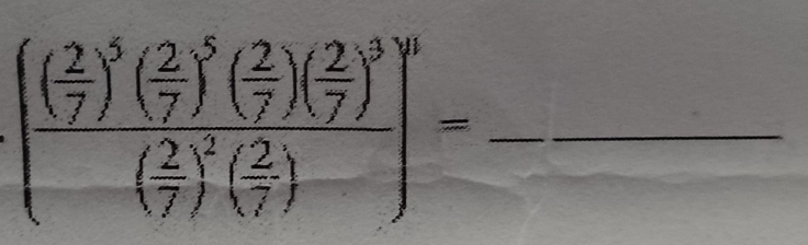 [frac ( 2/7 )^5( 2/7 )^5( 2/7 )( 2/7 )^3( 2/7 )^2( 2/7 )]^6=