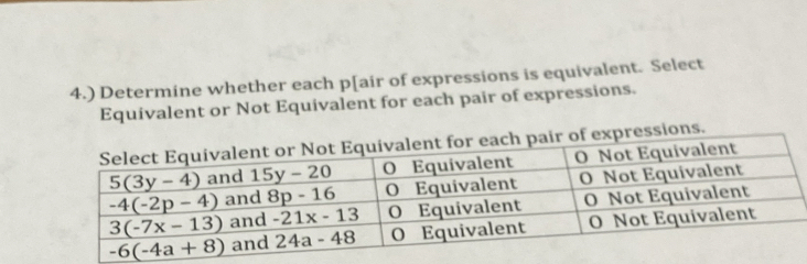 4.) Determine whether each p[air of expressions is equivalent. Select
Equivalent or Not Equivalent for each pair of expressions.
xpressions.