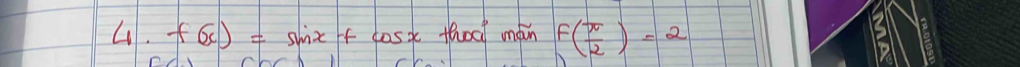 f(x)=sin x-t dosk thocl main f( π /2 )=2