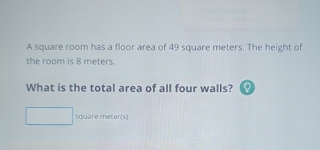 Solved: A square room has a floor area of 49 square meters. The height ...
