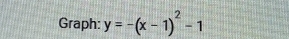 Graph: y=-(x-1)^2-1